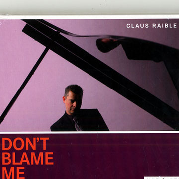 Don't Blame Me,Claus Raible