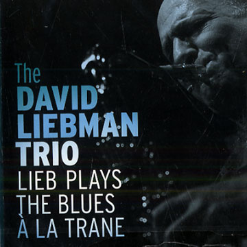 Lieb plays the blues à la Trane,David Liebman
