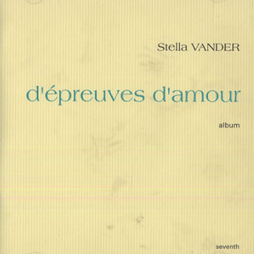 D'epreuves d'amour,Stella Vander