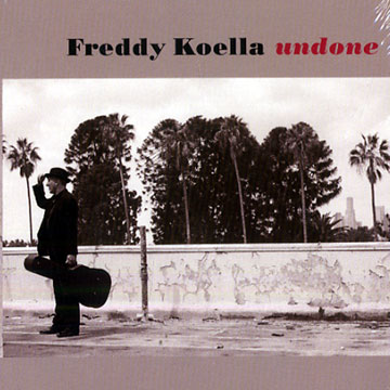 Undone,Freddy Koella
