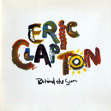 Behind the sun,Eric Clapton