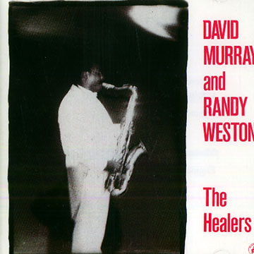 The Healers,David Murray , Randy Weston