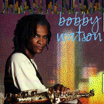 Urban Renewal,Bobby Watson