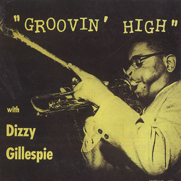 Groovin' high,Dizzy Gillespie