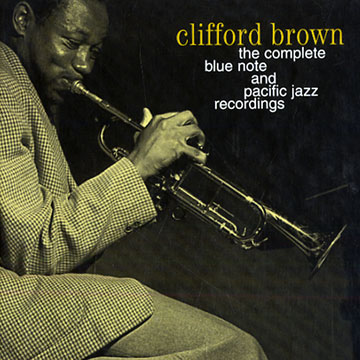 The complete Blue Note and Pacific Jazz recordings,Clifford Brown