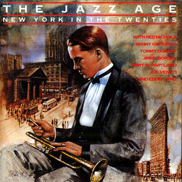 The Jazz Age : New York in the twenties - Tommy Dorsey, Benny Goodman ...