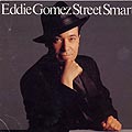 street smart, Eddie Gomez