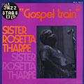 Gospel train, Sister Rosetta Tharpe