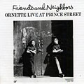 Friends and Neighbors - Live at Prince Street, Ornette Coleman