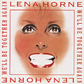 We'll be together again, Lena Horne