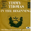 In the beginning, Timmy Thomas