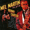 plays Benny Carter, Mel Martin