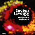 Et le travelling orchestra, Lucien Lavoute