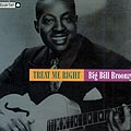 treat me right, Big Bill Broonzy