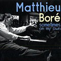 Sometimes on my own, Matthieu Boré