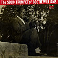 The solid trumpet of Cootie Williams, Cootie Williams