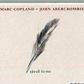 Speak to me, John Abercrombie , Marc Copland