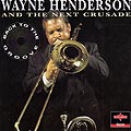 Back to the groove, Wayne Henderson ,  The Next Crusade