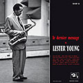 Le dernier message de Lester Young, Lester Young