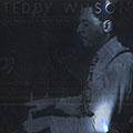 I've found a new baby, Teddy Wilson