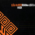 Frida,  Brahma Sextet , Lela Olivesi