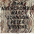 John Abercrombie/Marc Johnson/Peter Erskine, John Abercrombie