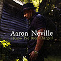 I known I've been changed, Aaron Neville