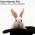 Follow the white rabbit, Yaron Herman