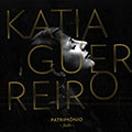 Patrimonio, Katia Guerreiro