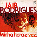 Minha hora e vez, Jair Rodrigues