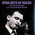 Stan Getz at Nalen: Live in the Swedish Harlem, Stan Getz