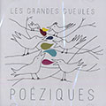 Poeziques,  Les Grandes Gueules