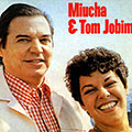 Miucha & Tom Jobim, Tom Jobim ,  Miucha