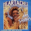Heartaches - I'd rather leave while I'm in love, Ann Peebles