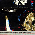 Forabandit, Bijan Chemirani , Sam Karpienia , Ulas Ozdemir