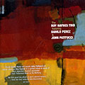 The Roy Haynes trio, Roy Haynes , John Patitucci , Danilo Perez