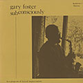 Subconsciously, Gary Foster