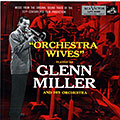 Orchestra wives played by Glenn Miller and his Orchestra, Glenn Miller