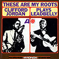These are my roots, Clifford Jordan