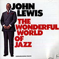 The wonderful world of jazz, John Lewis