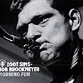 Morning Fun, Bob Brookmeyer , Zoot Sims