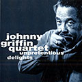 Unpretentious delight, Johnny Griffin