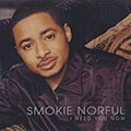 I need you now, Smokie Norful