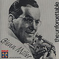 The unforgettable Glenn Miller, Glenn Miller