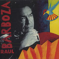 Raul Barboza, Raul Barboza