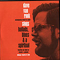 Sings ballads, blues and a spiritual, Dave Van Ronk