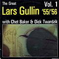 The Great Lars Gullin Vol. 1 1955-56, Chet Baker , Lars Gullin , Dick Twardzik