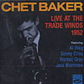 Live at the trade winds 1952, Chet Baker