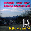 Papa, fais pas a, Benot Blue Boy , Frank Goldwasser