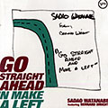 Go straight ahead 'n make a left, Sadao Watanabe